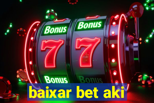 baixar bet aki